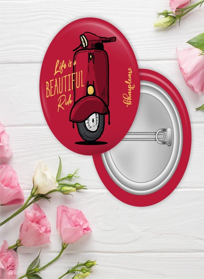 Bhai Please Life is a beautiful ride Pin Badges | 44mm Round Shaped Pin- Badge | Pin-Back Button Badge | Gift for Birthday, Events (Pack of 5) - Image 2